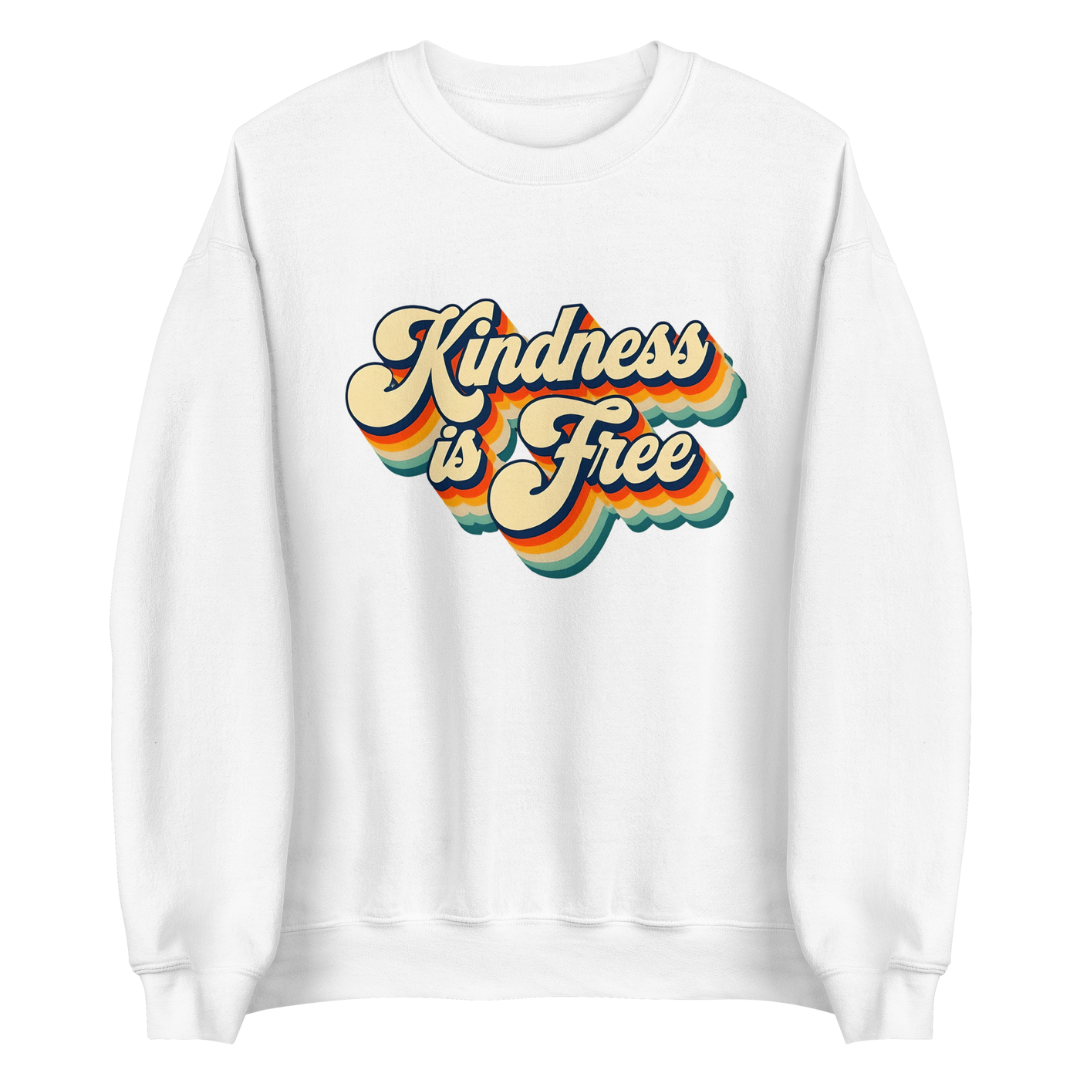 Kindness is Free Sweatshirt