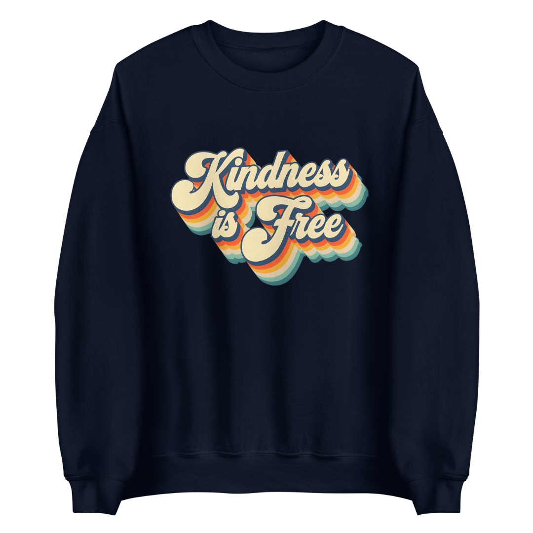 Kindness is Free Sweatshirt