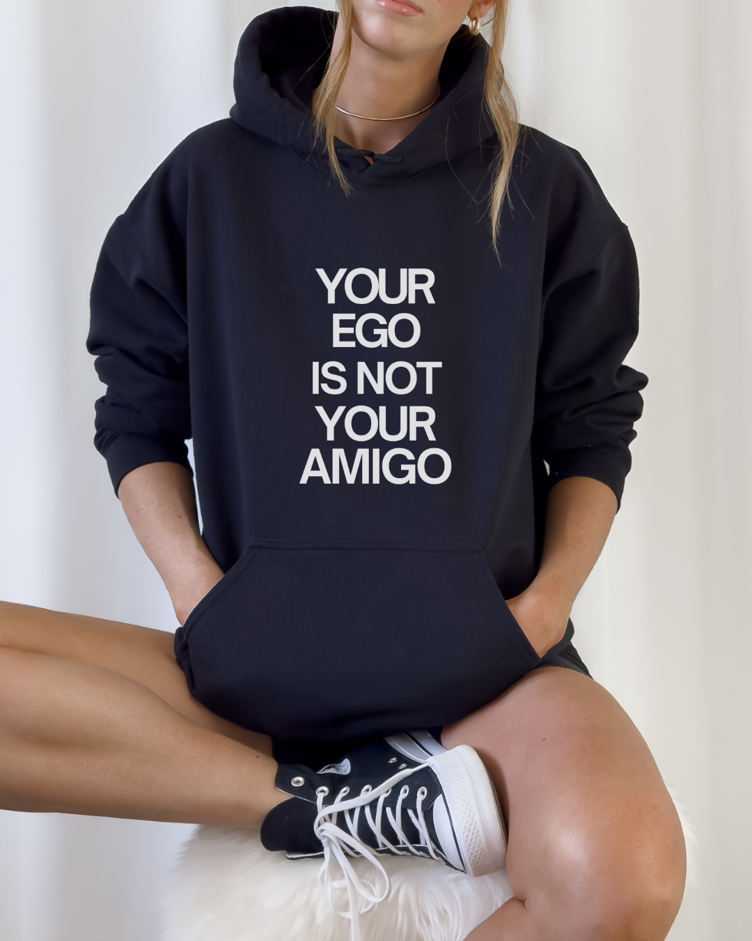 Your Ego is Not Your Amigo Hoodie