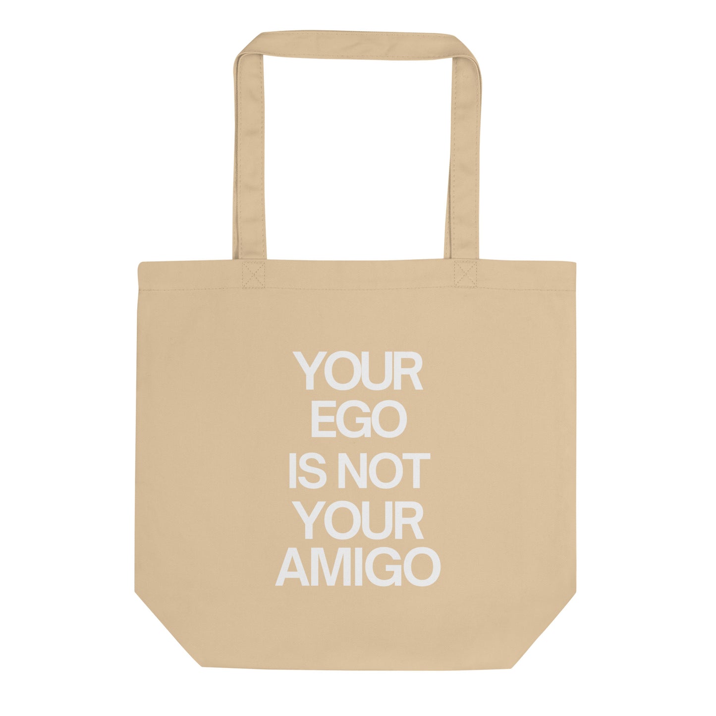 Your Ego is Not Your Amigo Eco Tote Bag