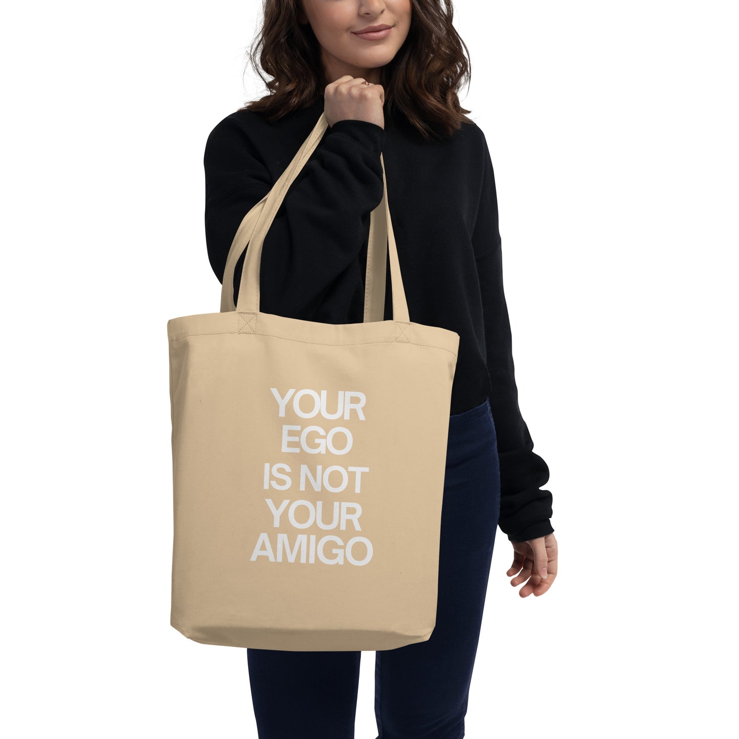 Your Ego is Not Your Amigo Eco Tote Bag