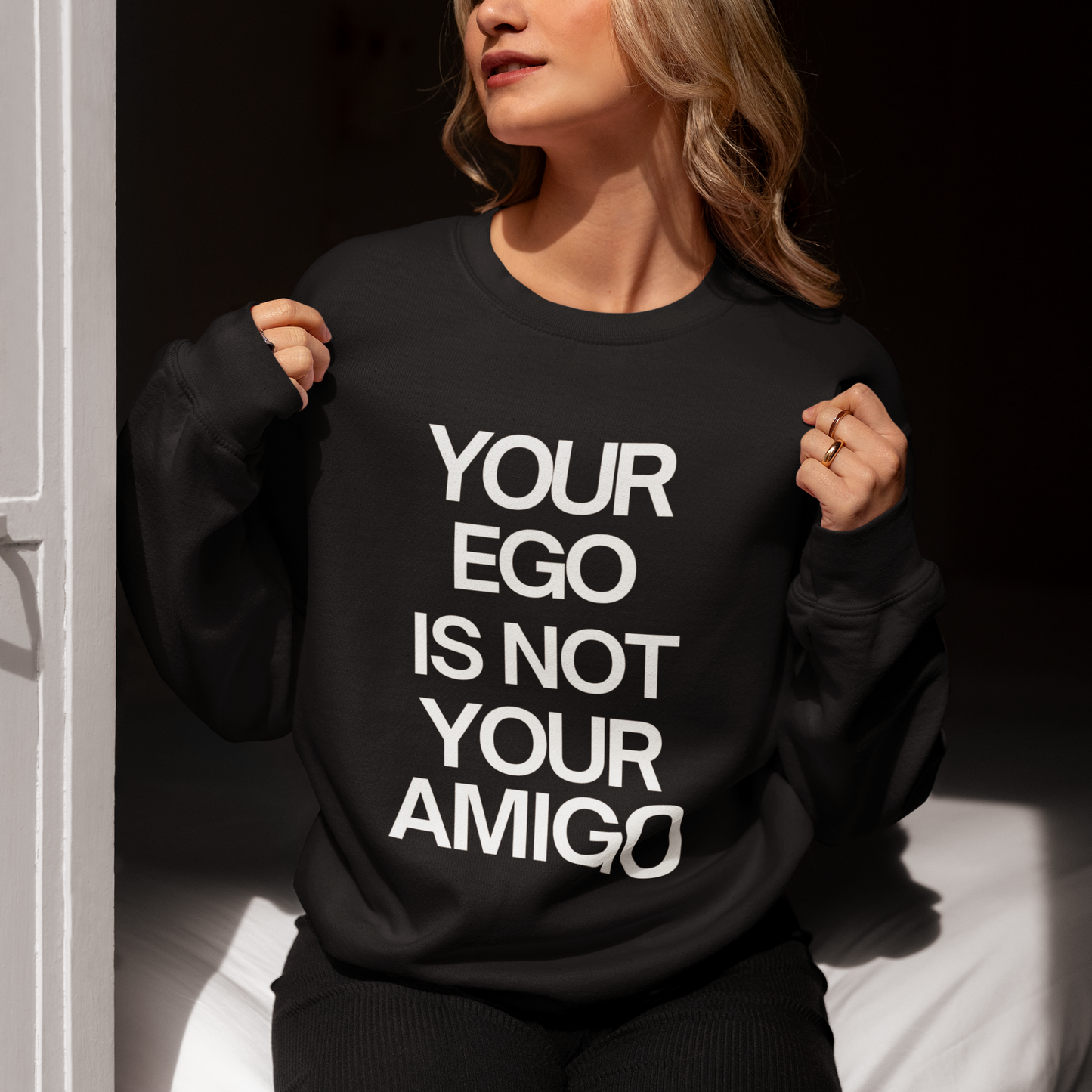 Your Ego is Not Your Amigo Sweatshirt