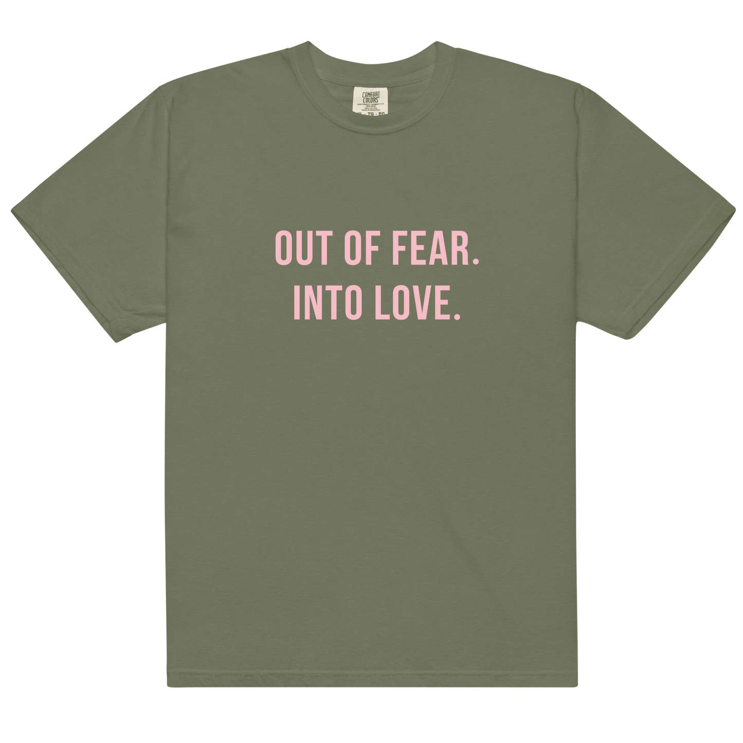 OUT OF FEAR. INTO LOVE Tee