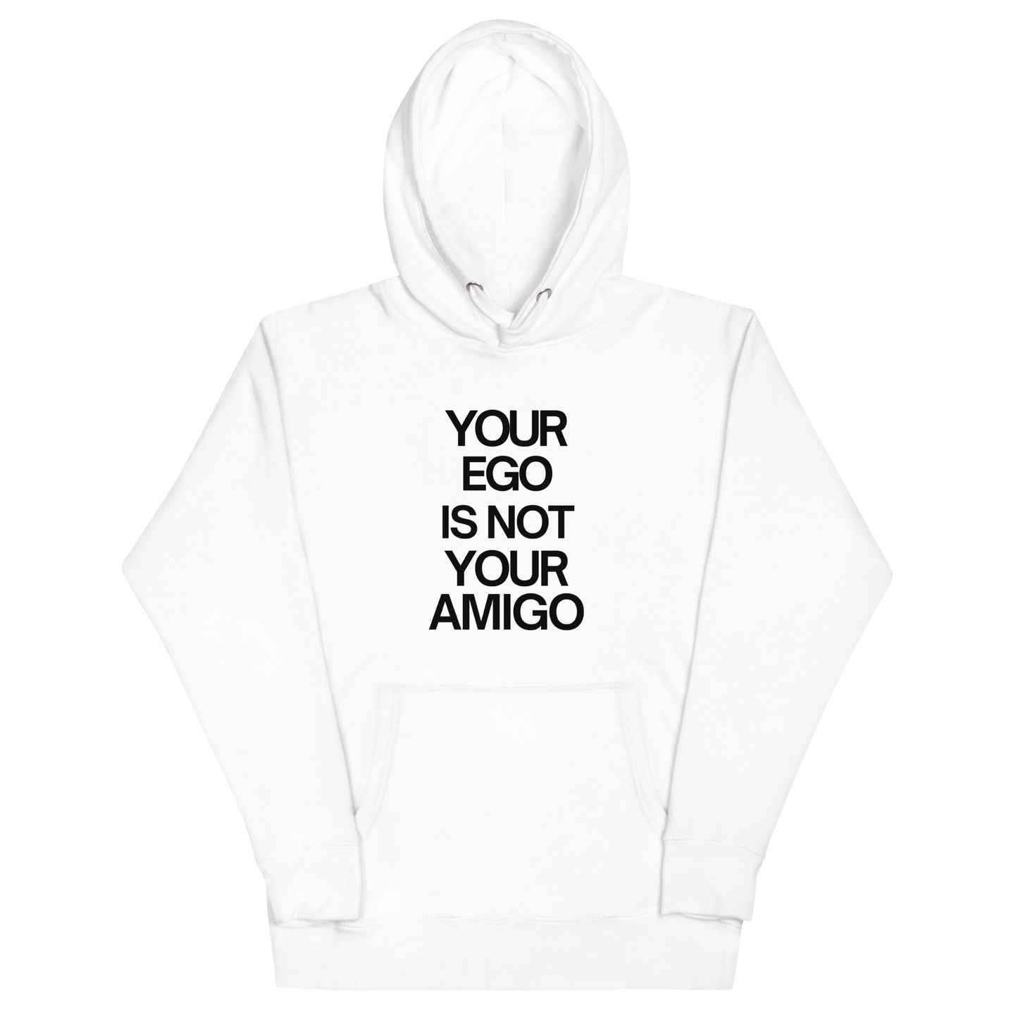 Your Ego is not your Amigo Hoodie