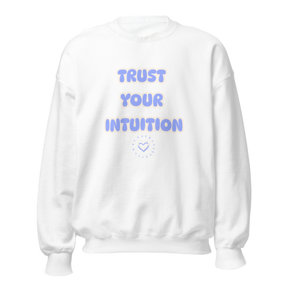 Trust Your Intuition Sweatshirt
