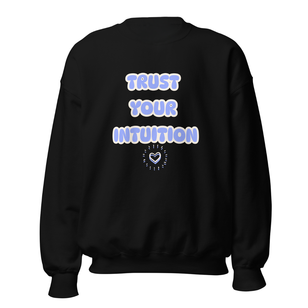 Trust Your Intuition Sweatshirt