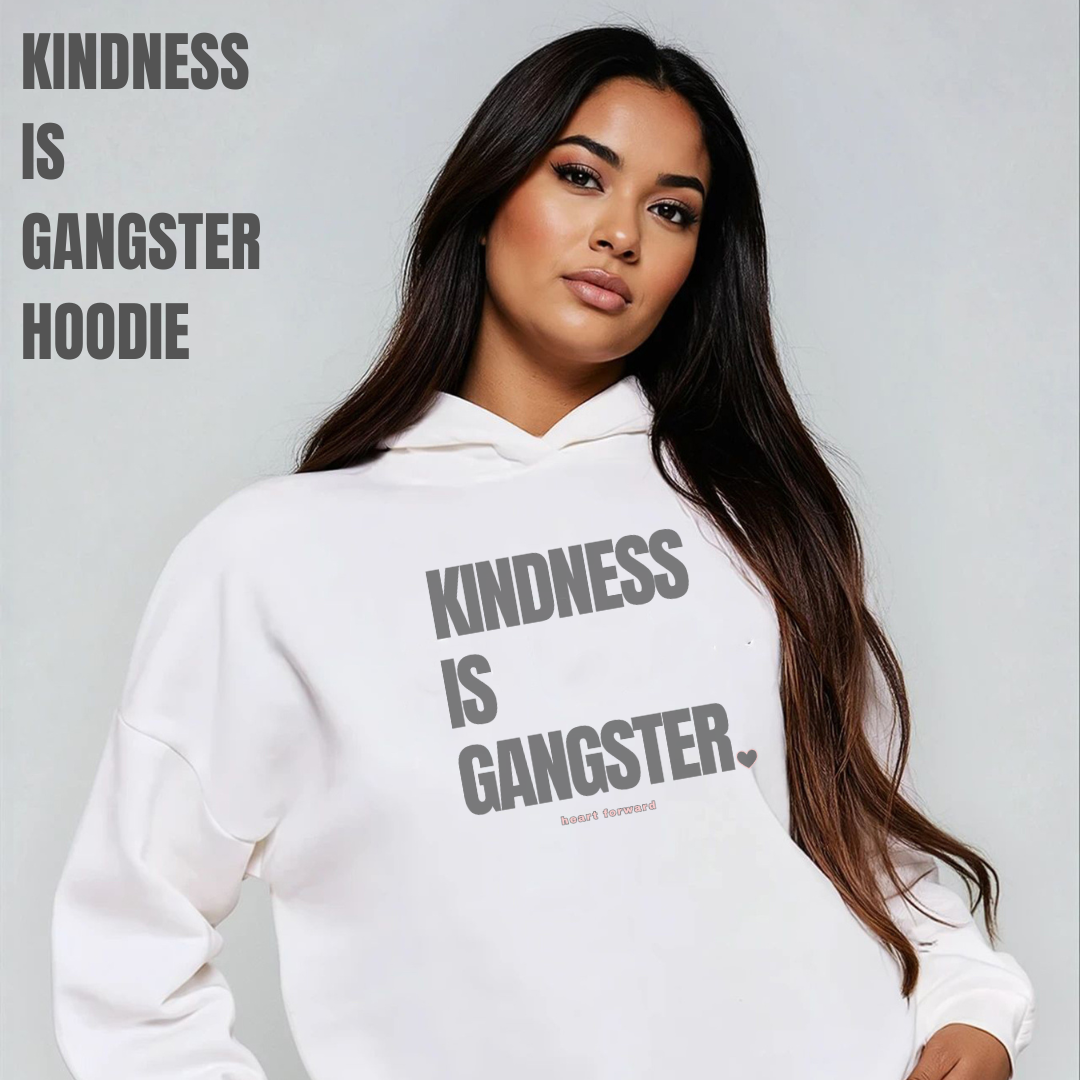 Kindness is Gangster Hoodie
