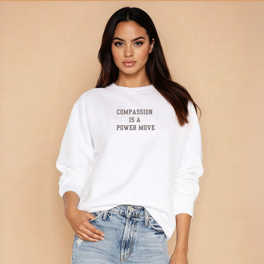 Compassion is a Power Move Sweatshirt