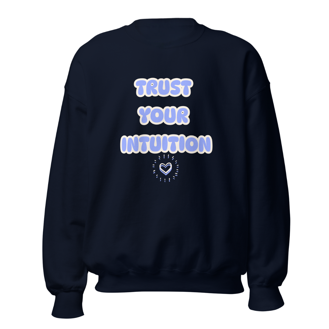Trust Your Intuition Sweatshirt
