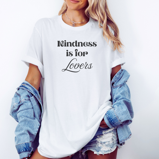Kindness is for Lovers Tee