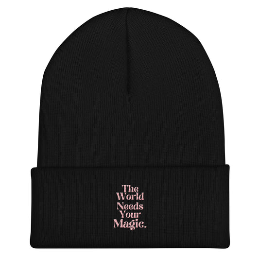 THE WORLD NEEDS YOUR MAGIC Beanie