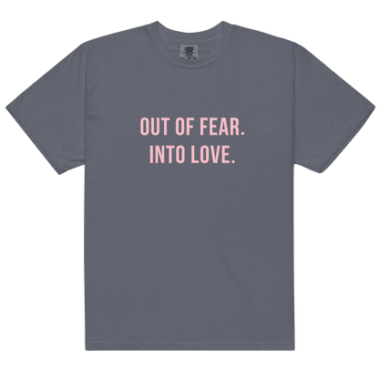 OUT OF FEAR. INTO LOVE Tee