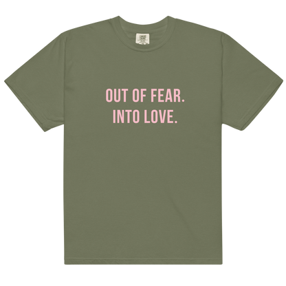 OUT OF FEAR. INTO LOVE Tee