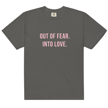 OUT OF FEAR. INTO LOVE Tee
