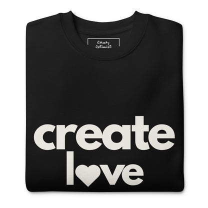 Create Love Sweatshirt