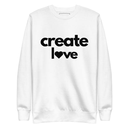 Create Love Sweatshirt